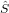 ^
S  